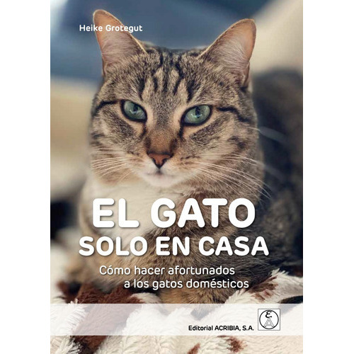 El Gato Solo En Casa, De Grotegut, Heike. Editorial Acribia, Tapa Blanda, Edición 1 En Español, 2020