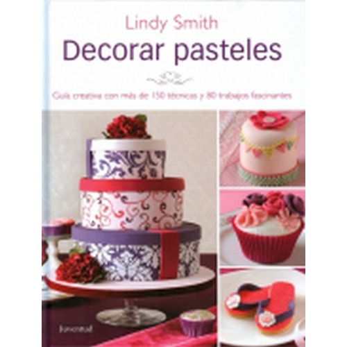Decorar pasteles, de Lindy Smith. Editorial Juventud, tapa blanda, edición 1 en español
