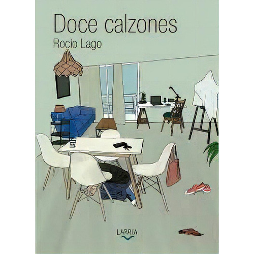 Doce Calzones, De Rocio Lago. Editorial Larria, Edición 1 En Español