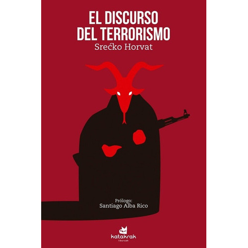 Discurso Del Terrorismo, El - Srecko Horvat, De Srecko Horvat. Editorial Katatrak En Español