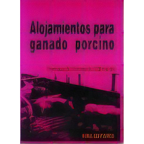 Alojamientos Para Ganado Porcino, De Forcada Miranda, Fernando. Editorial Mira Editores, S.a., Tapa Blanda En Español