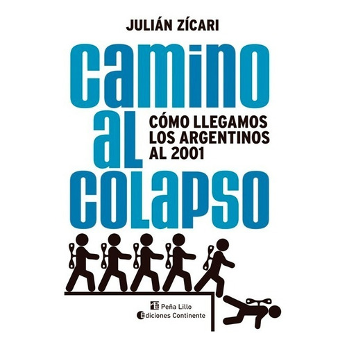 Camino Al Colapso . Como Llegamos Los Argentinos Al 2001