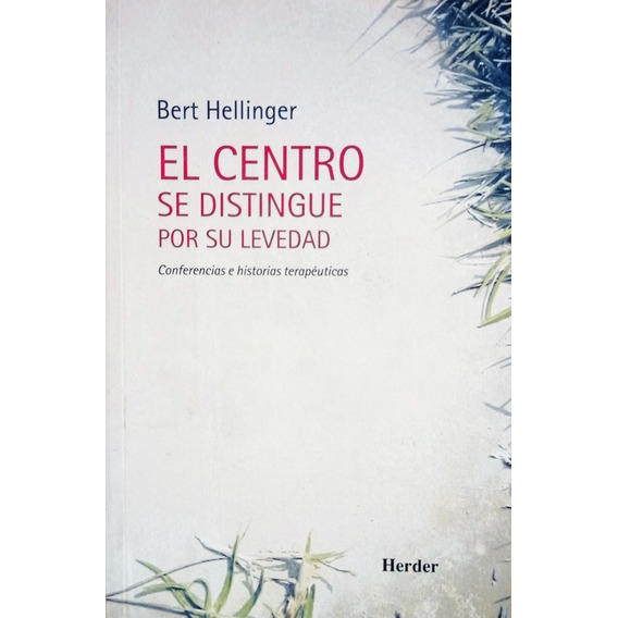 B. Hellinger - El Centro Se Distingue Por Su Levedad -herder