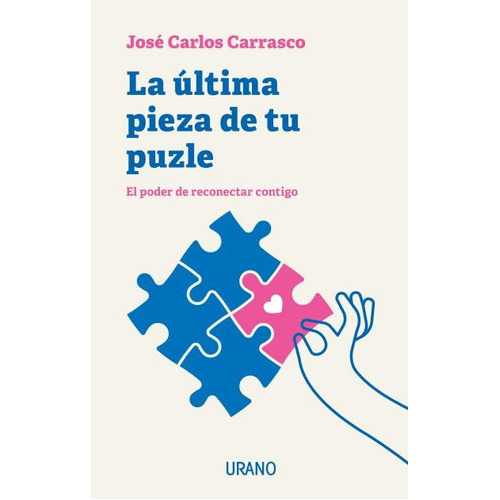 La Ultima Pieza De Tu Puzle, De Carrasco, Jose Carlos. Editorial Urano, Tapa Blanda En Español