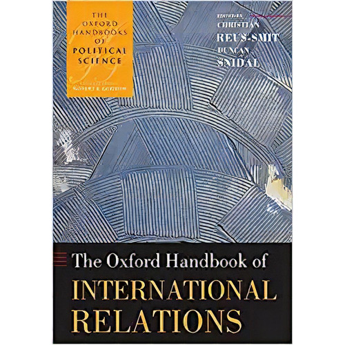 El Manual De Oxford De Las Relaciones Internacionales, De Christian Reus-smit. Editorial Oxford University Press; 1er Edición 13 Agosto 2010) En Inglés