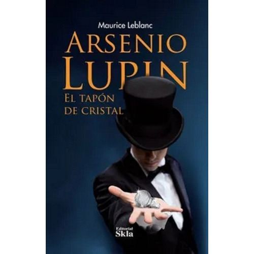 Arsenio Lupin El Tapon De Cristal, De Maurice Leblanc., Vol. Na. Editorial Skla, Tapa Blanda En Español, 0