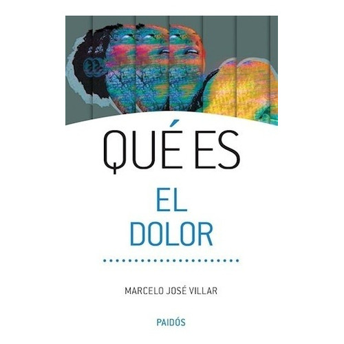 Qué Es El Dolor, De Marcelo Jose Villar. Editorial Paidós En Español