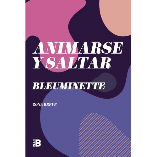 Animarse Y Saltar - Bleuminette - Zona Breve