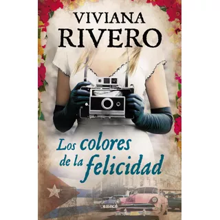 Los Colores De La Felicidad, De Rivero, Viviana. Editorial Emece, Tapa Blanda En Español, 2015