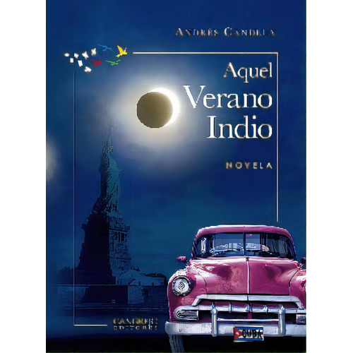Aquel Verano Indio, De Candela, Andrés. Editorial Cangrejo Editores