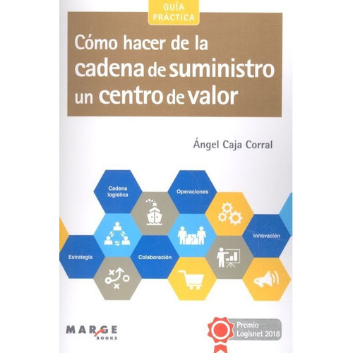 Cãâ³mo Hacer De La Cadena De Suministro Un Centro De Valor, De Caja Corral, Ángel. Editorial Icg Marge Sl, Tapa Blanda En Español