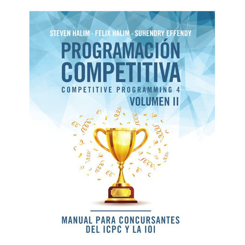 Programación Competitiva (cp4) - Volumen Ii, De Steven Halim Y Otros. Editorial Oj Books, Tapa Blanda En Español, 2021