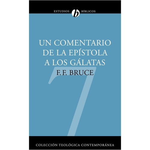 Un Comentario De La Epistola A Los Galatas - F F Bruce