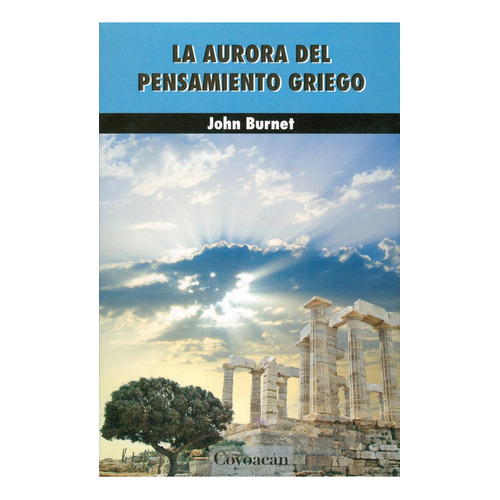 La aurora del pensamiento griego: No, de John Burnet., vol. 1. Editorial Coyoacán, tapa pasta blanda, edición 1 en español, 2012