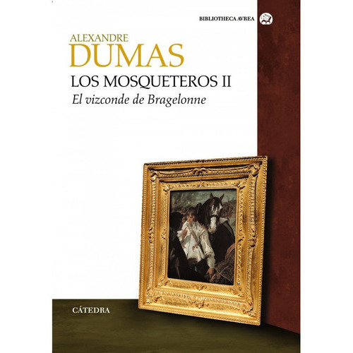 Los Mosqueteros Ii, De Dumas, Alexandre. Editorial Ediciones Cátedra, Tapa Dura En Español