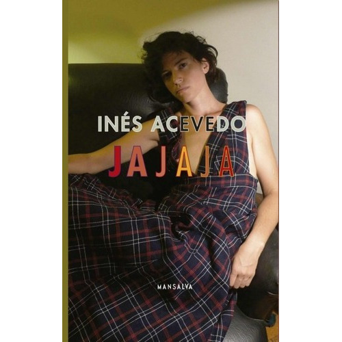 Jajaja, De Inés Acevedo. Editorial Mansalva, Tapa Blanda En Español, 2017