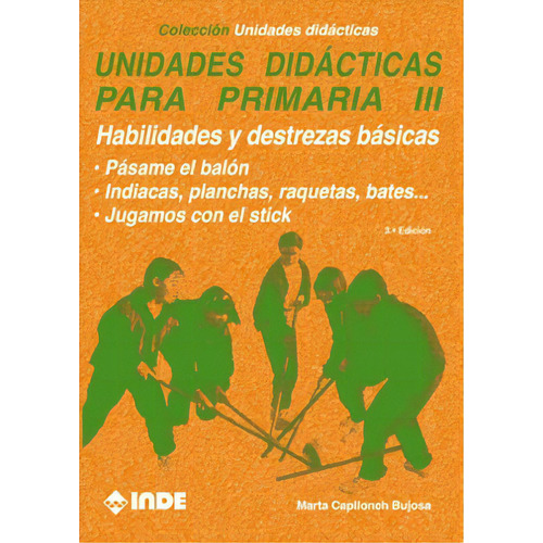 T.iii Unidades Didacticas Para Primaria - Habilidades Y Destrezas Basicas, De Capllonch Bujosa Marta. Editorial Inde S.a., Tapa Blanda En Español, 2005