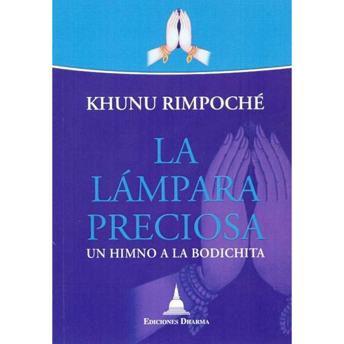 La Lampara Preciosa . Un Himno A La Bodichita, De Rimpoche Khunu. Editorial Dharma, Tapa Blanda En Español, 2013