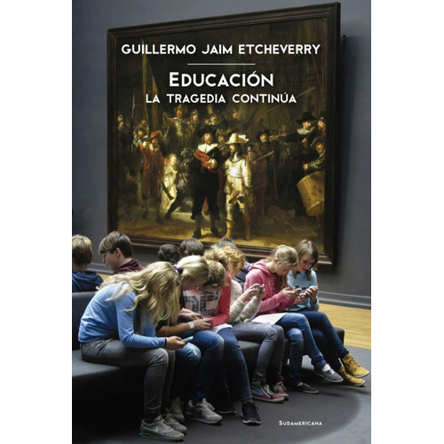 Educación: la tragedia continúa, de Guillermo Jaim Etcheverry. en español