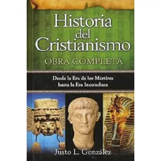 Historia Del Cristianismo Justo L. Gonzalez