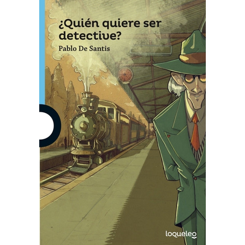 Quien Quiere Ser Detective? - Loqueleo Azul, de De Santis, Pablo. Editorial SANTILLANA, tapa blanda en español, 2019