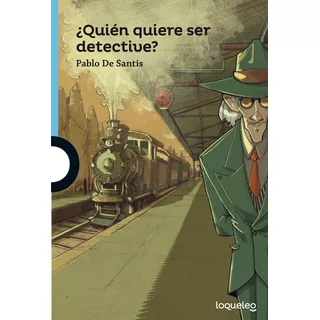 Quien Quiere Ser Detective? - Loqueleo Azul, De De Santis, Pablo. Editorial Santillana, Tapa Blanda En Español, 2019