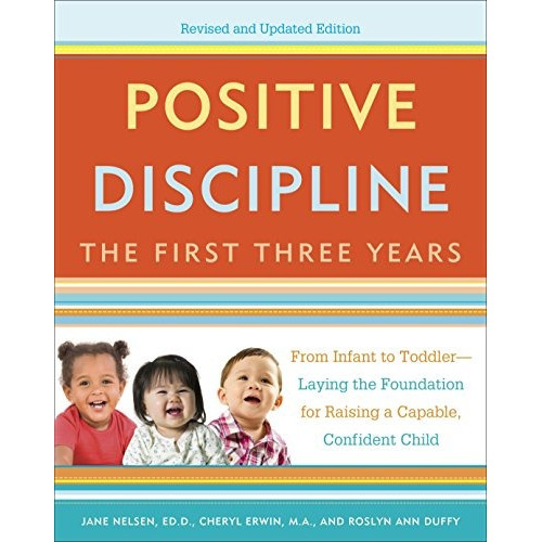 Positive Discipline: The First Three Years, Revised And Upd, De Jane Nelsen, Cheryl Erwin, Roslyn Duffy. Editorial Harmony, Tapa Blanda En Inglés, 0000