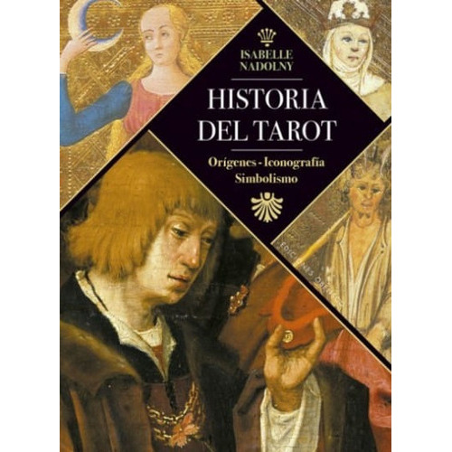 Historia Del Tarot: Orígenes, Iconografía, Simbolismo, De Isabelle Nadolny. Editorial Ediciones Gaviota, Tapa Dura, Edición 2020 En Español