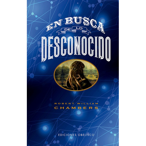 En busca de lo desconocido, de Chambers, Robert William. Editorial Ediciones Obelisco, tapa dura en español, 2022
