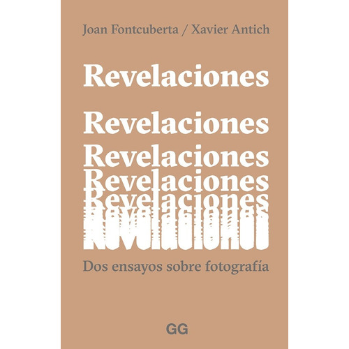 Revelaciones : Dos Ensayos Sobre Fotografía - Joan Fontcuber