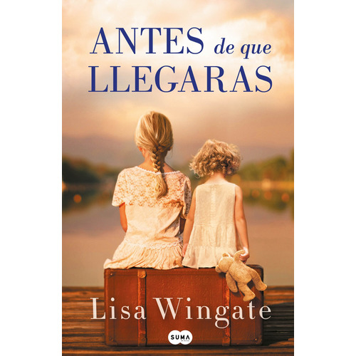 Antes de que llegaras, de Wingate, Lisa. Serie Rómantica Editorial Suma, tapa blanda en español, 2018