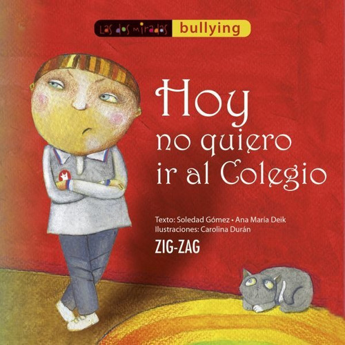 Hoy No Quiero Ir Al Colegio, De Gómez, Soledad; Deik, Ana María. Editorial Zig-zag, Tapa Rústica Con Solapa En Español, 2010
