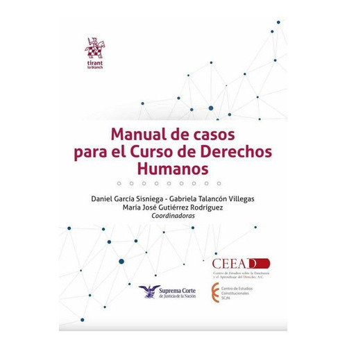 Manual De Casos Para El Curso De Derechos Humanos, De Garcia Sisniega, Daniel / Talancon Villegas, Gabriela / Gutierrez Rodriguez, Maria Jose. Editorial Tirant Lo Blanch, Tapa Blanda En Español, 2023