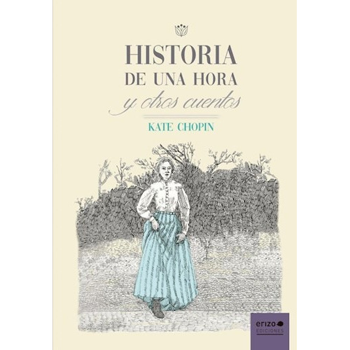 Historia De Una Hora Y Otros Cuentos - Kate Chopin - Erizo