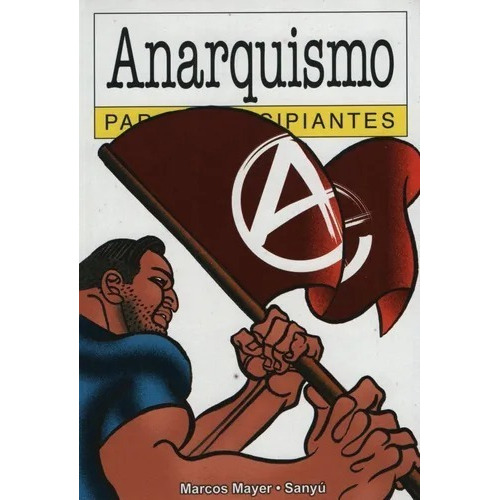 Anarquismo Para Principiantes, De Mayer, Marcos. Editorial Longseller, Tapa Blanda En Español