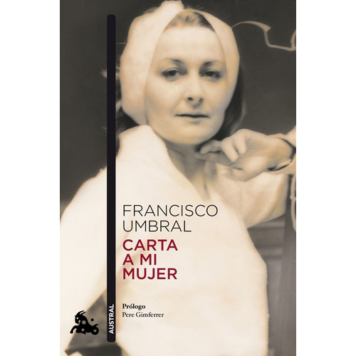 Carta a mi mujer, de Umbral, Francisco. Serie Fuera de colección Editorial Austral México, tapa blanda en español, 2014