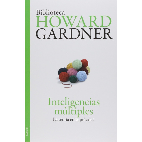 Inteligencias múltiples: La teoría en la práctica, de Gardner, Howard., vol. 0.0. Editorial PAIDÓS, tapa blanda, edición 1.0 en español, 2021