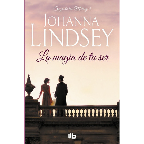 La Magia De Tu Ser (saga De Los Malory 4), De Lindsey, Johanna. Editorial B De Bolsillo (ediciones B), Tapa Blanda En Español