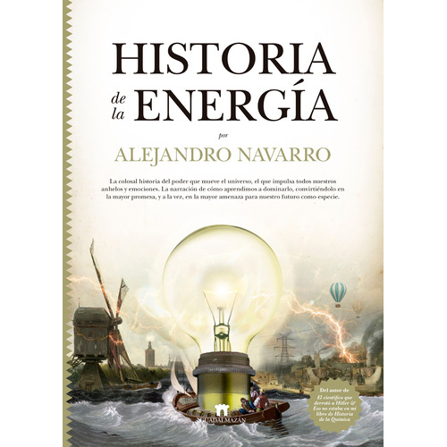 Historia de la energía, de Navarro Yáñez, Alejandro. Serie Divulgación científica Editorial Guadalmazan, tapa dura en español, 2022