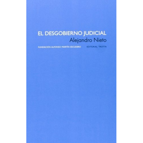 El Desgobierno Judicial, De Alejandro Nieto. Editorial Trotta (pr), Tapa Blanda En Español