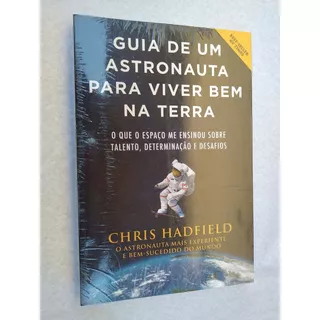 Livro: Guia De Um Astronauta Para Viver Bem Na Terra