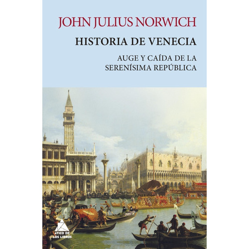 Historia De Venecia - John Julius Norwich - Atico - Libro