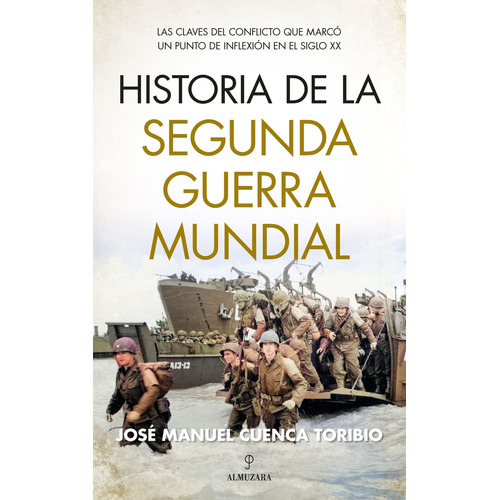 Historia De La Segunda Guerra Mundial, De José Manuel Cuenca Toribio. Editorial Almuzara, Tapa Blanda En Español