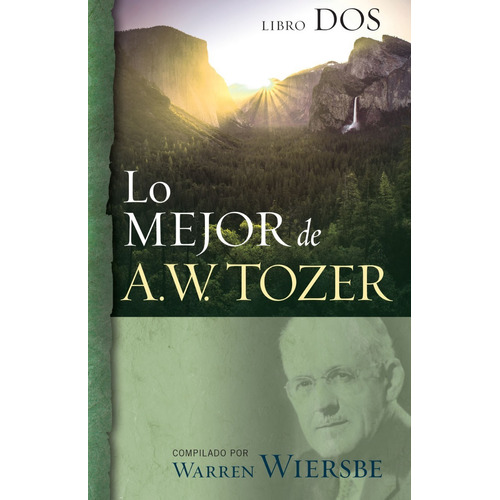 Lo Mejor De A. W. Tozer: Libro 2