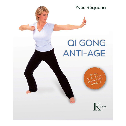 Qi Gong Anti-age, De Yves Requena. Editorial Kairos, Tapa Blanda En Español