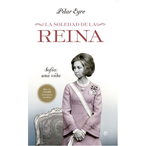 La Soledad De La Reina, De Pilar Eyre. Editorial La Esfera De Los Libros, Tapa Blanda En Español, 2013