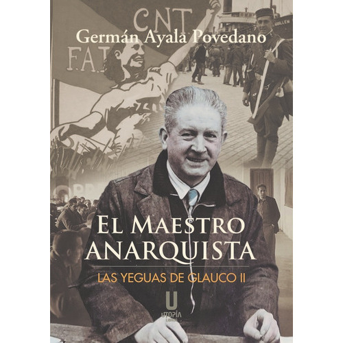 El maestro anarquista, de Ayala Povedano,German. Editorial Utopia Libros, tapa blanda en español