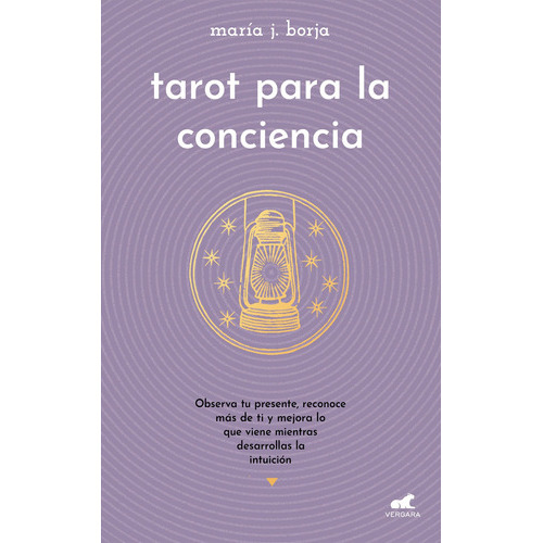 Tarot Para La Conciencia: Observa Tu Presente, Reconoce Más De Ti Y Mejora Lo Que Viene Mientras Desarrollas La Intuición, De Borja, María J.. Serie Millenium Editorial Vergara, Tapa Blanda En Español