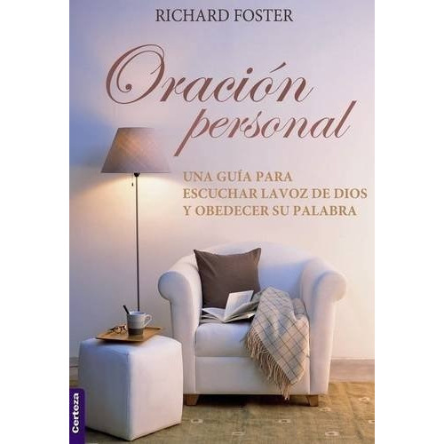 Oracion Personal, De Richard Foster. Editorial Certeza En Español