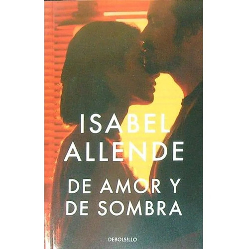 De amor y de sombra, de Isabel Allende., vol. 1. Editorial Debolsillo, tapa blanda, edición 1 en español, 2023